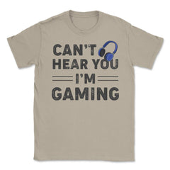 Funny Gamer Humor Headphones Can't Hear You I'm Gaming print Unisex - Cream
