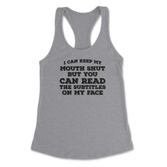 Funny Can Keep Mouth Shut But You Can Read Subtitles Humor design - Heather Grey