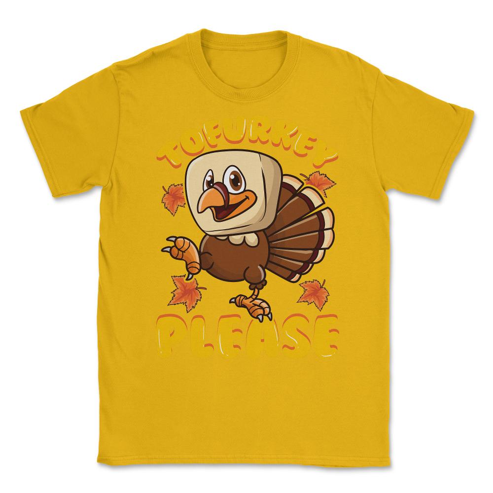 Tofurky Thanksgiving Turkey Funny Design Gift print Unisex T-Shirt - Gold
