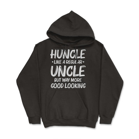 Funny Huncle Like A Regular Uncle Way More Good Looking print Hoodie - Black