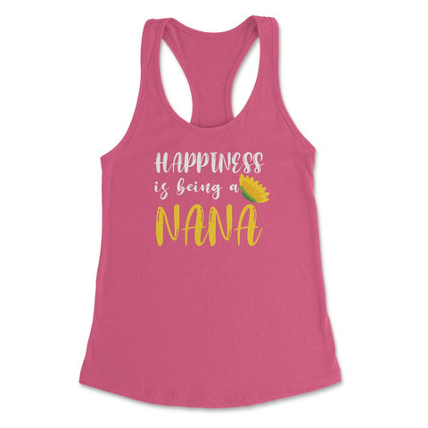 Happiness Is Being A Nana Proud Grandma Sunflower design Women's - Hot Pink