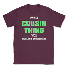 Funny Family Reunion It's A Cousin Thing Humor Relatives graphic - Maroon