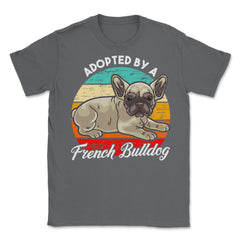 French Bulldog Adopted by a French Bulldog Frenchie design Unisex - Smoke Grey
