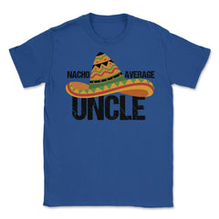 Funny Nacho Average Uncle Mexican Hat Cinco De Mayo product Unisex - Royal Blue