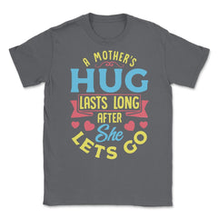 A Mother's Hug Lasts Long After She Lets Go Mother’s Day graphic - Smoke Grey