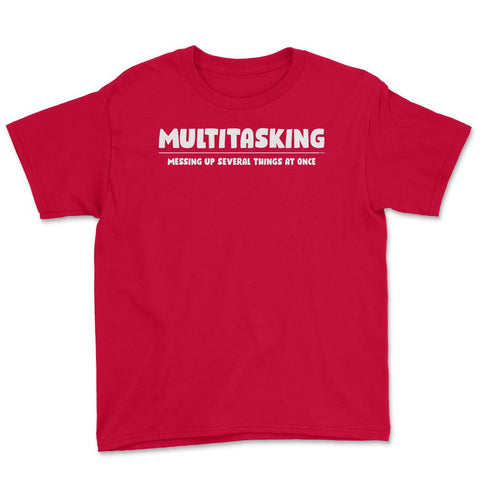 Funny Multitasking Messing Up Several Things At Once Sarcasm design - Red
