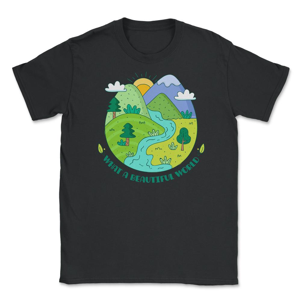 What a beautiful world Earth Day design Gifts graphic Tee Unisex - Black