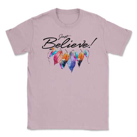 Just Believe! Christian Jesus Motivation Quote graphic Unisex T-Shirt - Light Pink