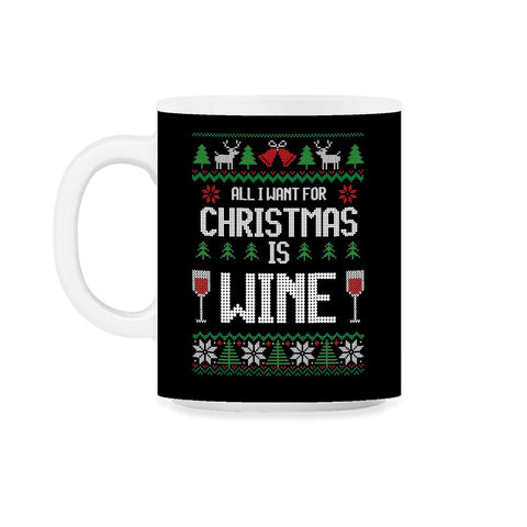 All I want for XMAS is wine Funny T-Shirt Tee Gift 11oz Mug