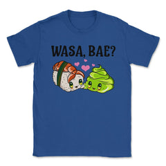 Wasa Bae? Funny Sushi and Wasabi Love print Unisex T-Shirt - Royal Blue
