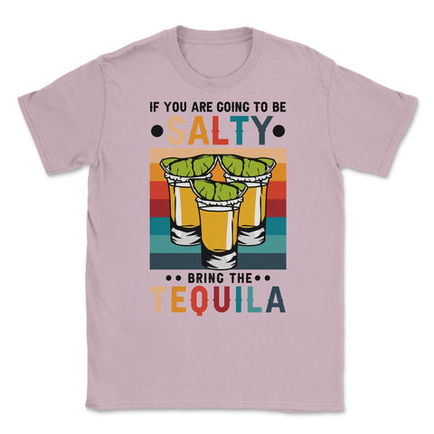 If You're Going To Be Salty Bring The Tequila Retro Vintage graphic - Light Pink