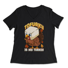 Tofurky Is My Turkey Vegetarian Thanksgiving Product print - Women's V-Neck Tee - Black