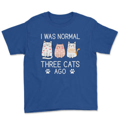 Funny I Was Normal Three Cats Ago Pet Owner Humor Cat Lover graphic - Royal Blue