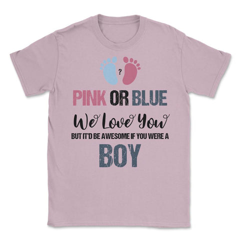 Funny Baby Gender Reveal Pink Or Blue We Love You Boy graphic Unisex - Light Pink