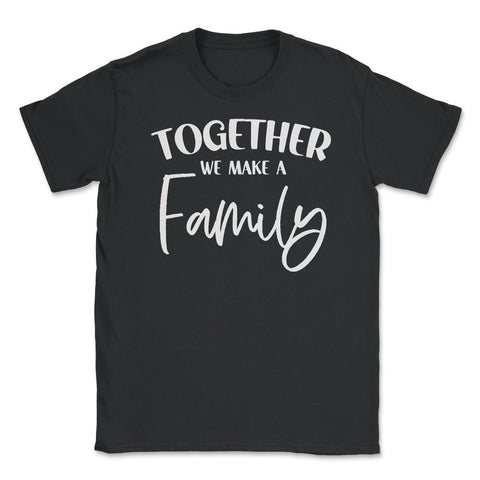 Funny Family Reunion Together We Make A Family Get-Together graphic - Black