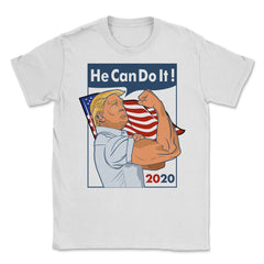 Trump 2020 He can do it! Funny Trump for President Design print - White