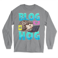 Blogging Hedgehog Blog Hog Blogger Funny Prickly-Pig graphic - Long Sleeve T-Shirt - Grey Heather