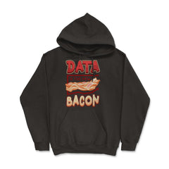 Data Is the New Bacon Funny Data Scientists & Data Analysis product - Hoodie - Black