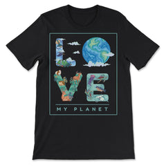 Love My Planet Earth Planet Day Environmental Awareness print - Premium Unisex T-Shirt - Black