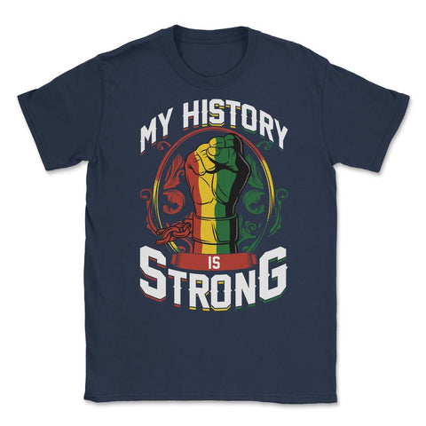 Juneteenth My History is Strong Celebration Fashion print Unisex - Navy