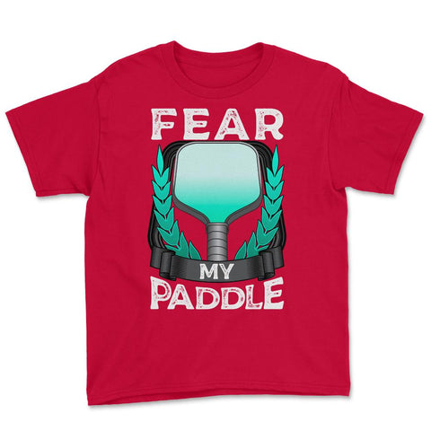 Pickleball Fear my Paddle design Youth Tee - Red