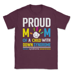 Proud Mom of a Child with Down Syndrome Awareness graphic Unisex - Maroon