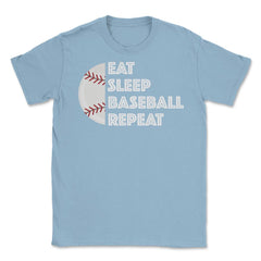 Funny Baseball Player Eat Sleep Baseball Repeat Humor design Unisex - Light Blue