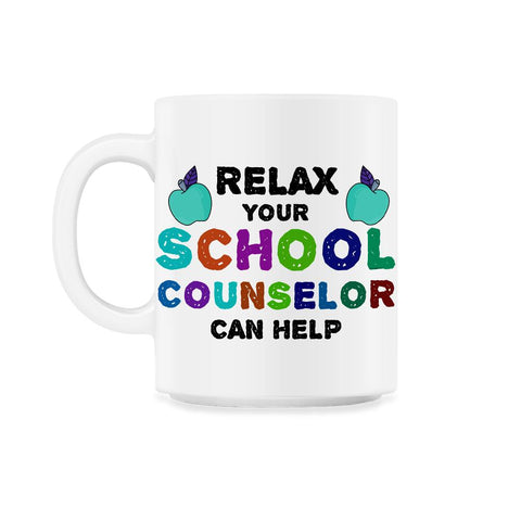Funny Relax Your School Counselor Can Help Appreciation graphic 11oz