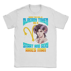 Sorry This Girl Is Taken By A Smart & Sexy Aries Man print Unisex