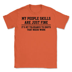 Funny My People Skills Are Just Fine Coworker Sarcasm product Unisex - Orange