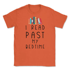 Funny I Read Past My Bedtime Book Lover Reading Bookworm product - Orange