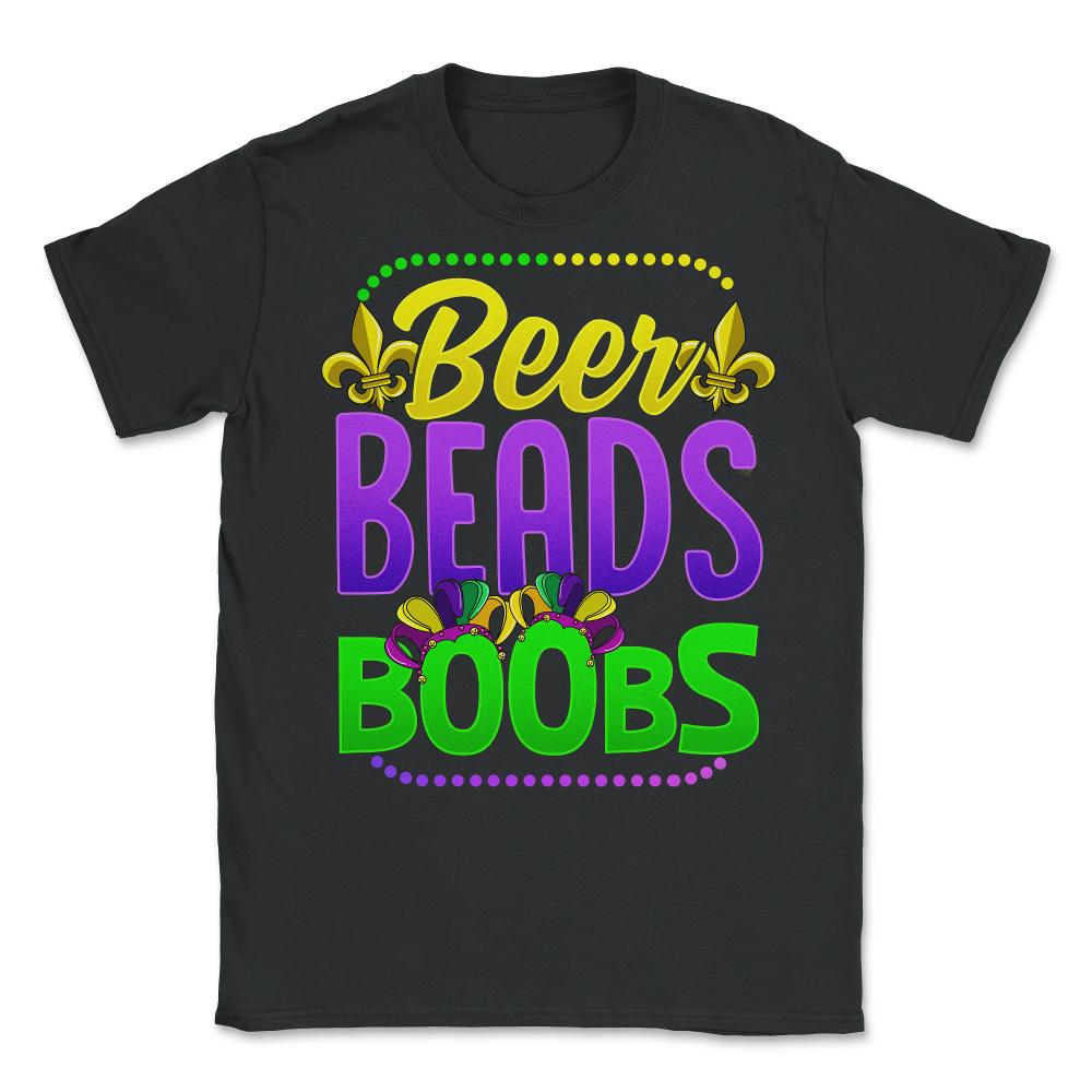 Beer Beads and Boobs Mardi Gras Funny Gift print Unisex T-Shirt - Black