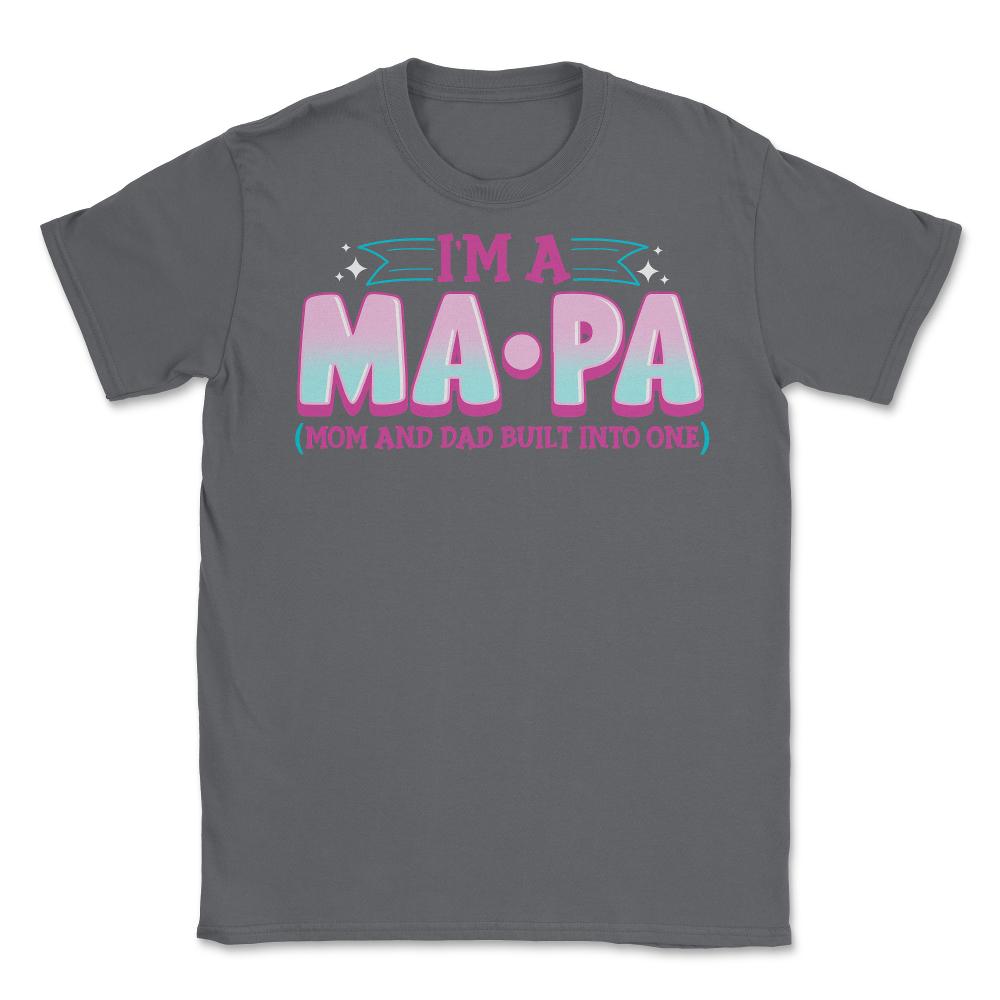 Single Mom I am a Ma Pa for Mother's Day Gift design Unisex T-Shirt