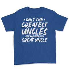 Funny Only The Greatest Uncles Get Promoted To Great Uncle print - Royal Blue