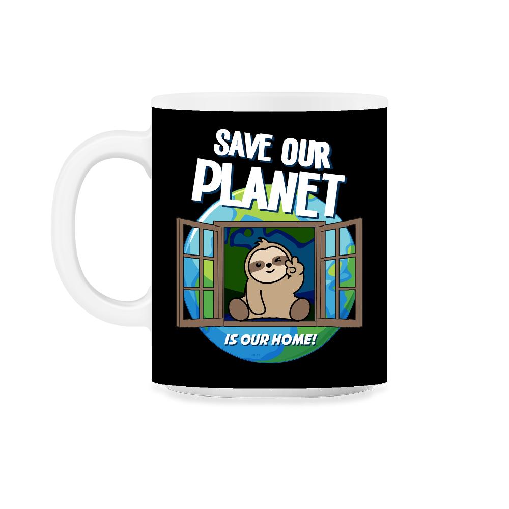 Save our Planet Funny Cute Sloth Gift for Earth Day print 11oz Mug