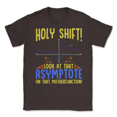 Holy Shift Look at the Asymptote Math Funny Holy Shift Math graphic - Brown