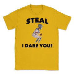 Funny Baseball Player Catcher Humor Steal I Dare You Gag graphic - Gold