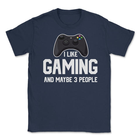 Funny Gamer Controller I Like Gaming And Maybe 3 People Gag graphic - Navy