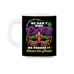Mardi Gras We Don't Hide Crazy We Parade It Down the Street product - Black on White