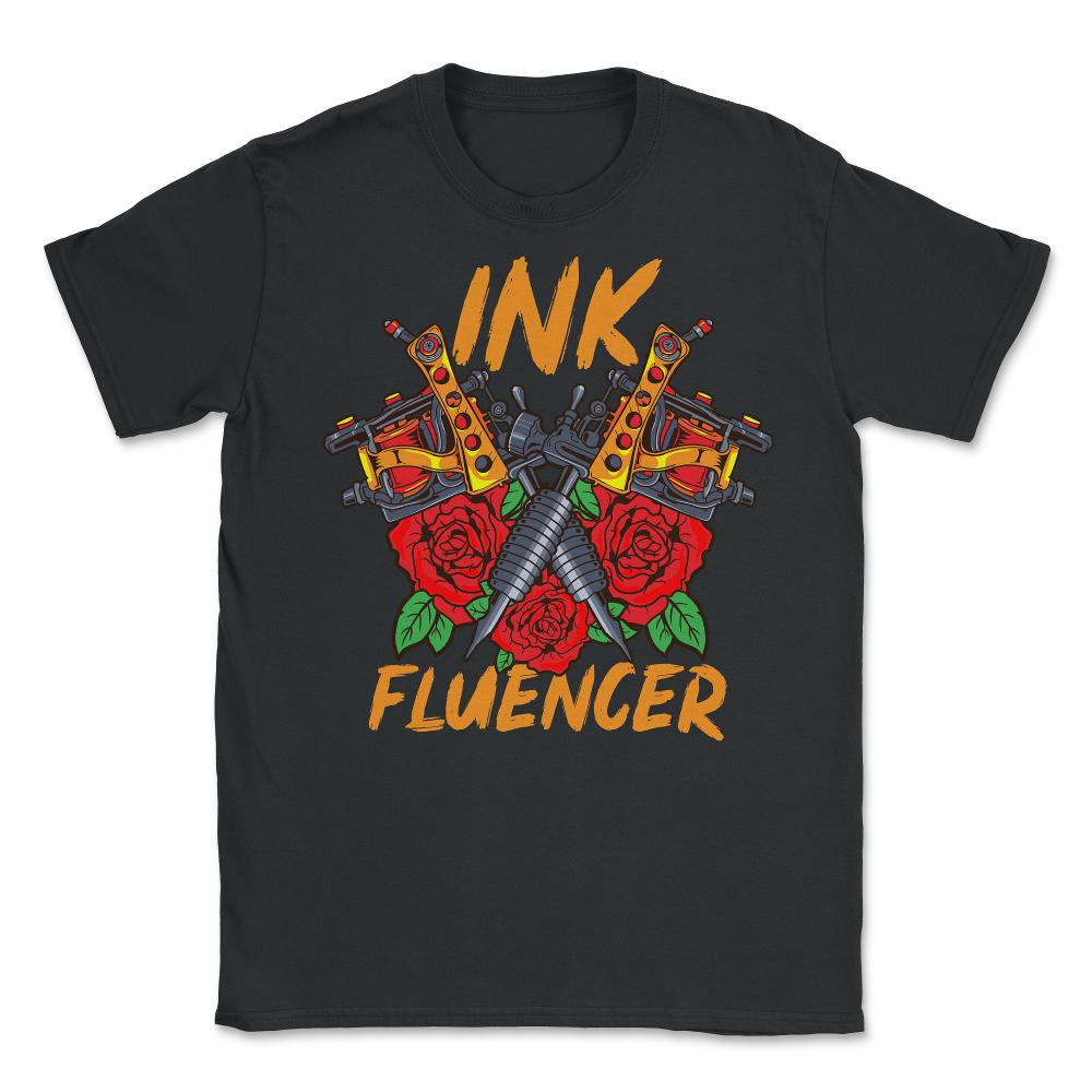 Tattoo Artist Ink Fluencer Tattoo Machine Art graphic Unisex T-Shirt - Black