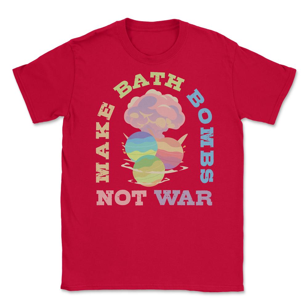 Make Bath Bombs Not War Colorful Explosion Meme graphic Unisex T-Shirt - Red