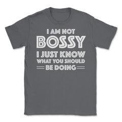 Funny I'm Not Bossy I Just Know What You Should Be Doing Gag design - Smoke Grey