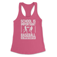 Baseball School Is Important Baseball Importanter Funny design - Hot Pink