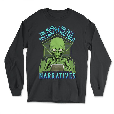 Conspiracy Theory Alien the Mainstream Narratives print - Long Sleeve T-Shirt - Black