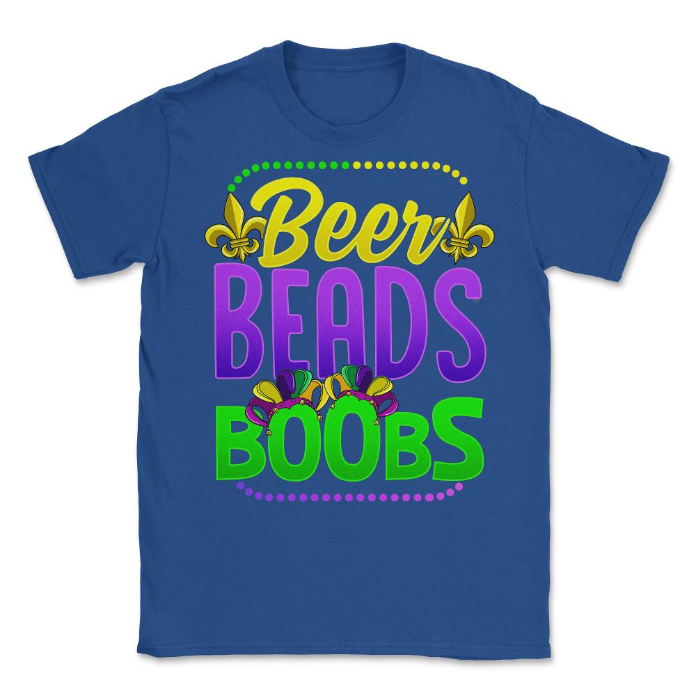 Beer Beads and Boobs Mardi Gras Funny Gift print Unisex T-Shirt - Royal Blue