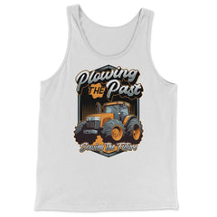 Farming Quotes - Plowing the Past, Sowing the Future print - Tank Top - White