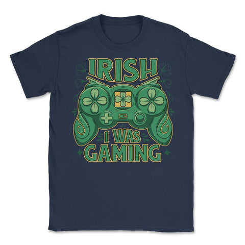 Irish I Was Gaming Saint Patrick’s Day Gamer Grunge Funny graphic - Navy