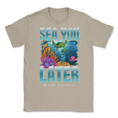 Sea You Later Marine Biologist Pun product Unisex T-Shirt - Cream