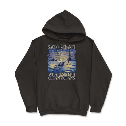 Save Our Planet Whales Need Clean Oceans Earth Day graphic Hoodie - Black