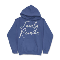 Family Reunion Matching Get-Together Gathering Party product Hoodie - Royal Blue